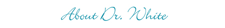 About Dr. White